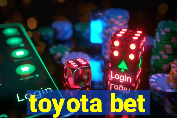 toyota bet